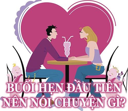 Buổi hẹn đầu tiên nên nói chuyện gì để tạo ấn tượng tốt?